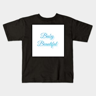 Baby beautiful II Kids T-Shirt